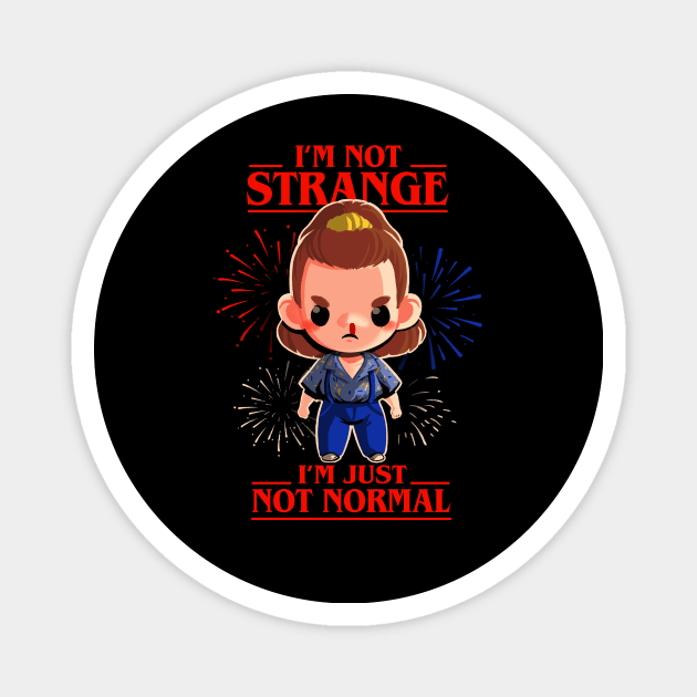 I'm not strange Eleven - Stranger Things TV Show - Motivational Quote Magnet by BlancaVidal